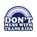 Don't Mess With Trans Kids Sticker