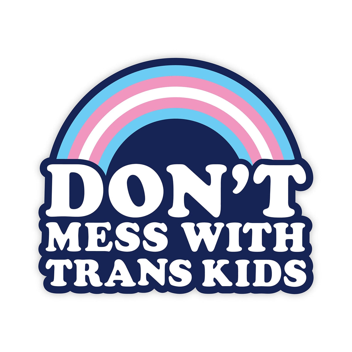 Don't Mess With Trans Kids Sticker