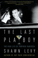 Book cover for Last Playboy: The High Life of Porfirio Rubirosa