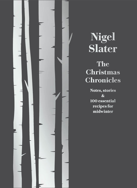 Book cover for Christmas Chronicles: Notes, Stories & 100 Essential Recipes for Midwinter
