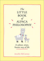 Book cover for The Little Book of Alpaca Philosophy: A Calmer, Wiser, Fuzzier Way of Life (the Little Animal Philosophy Books)