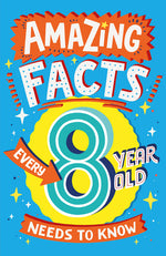 Book cover for Amazing Facts Every 8 Year Old Needs to Know