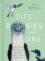 Book cover for Tits, Boobies and Loons: And Other Birds Named by People Who Clearly Hate Birds