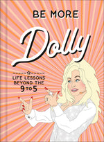 Book cover for Be More Dolly: Life Lessons Beyond the 9 to 5
