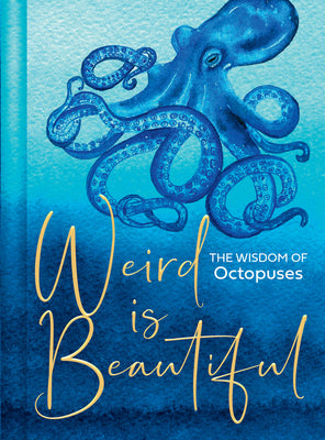 Book cover for Weird Is Beautiful: The Wisdom of Octopuses