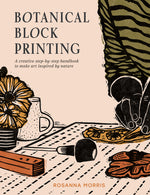 Book cover for Botanical Block Printing: A Creative Step-By-Step Handbook to Make Art Inspired by Nature