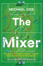 Book cover for Mixer: The Story of Premier League Tactics, from Route One to False Nines (Revised and Updated)