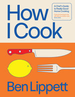 Book cover for How I Cook: A Chef's Guide to Really Good Home Cooking