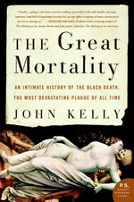 Book cover for The Great Mortality: An Intimate History of the Black Death, the Most Devastating Plague of All Time