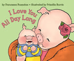 Book cover for I Love You All Day Long
