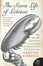 Book cover for The Secret Life of Lobsters: How Fishermen and Scientists Are Unraveling the Mysteries of Our Favorite Crustacean