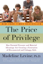 Book cover for Price of Privilege: How Parental Pressure and Material Advantage Are Creating a Generation of Disconnected and Unhappy Kids