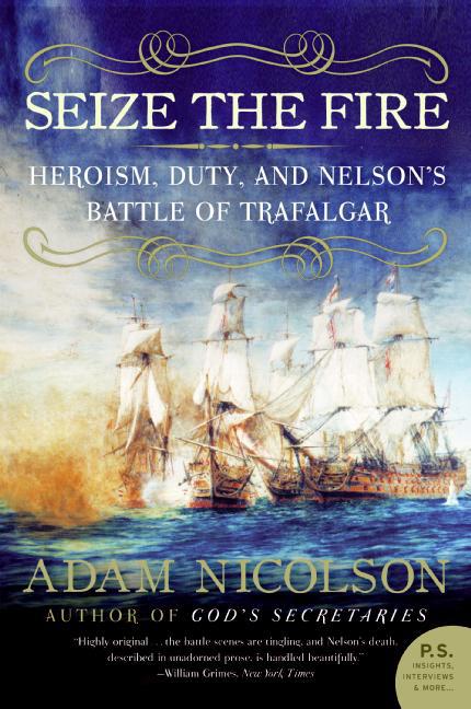 Book cover for Seize the Fire: Heroism, Duty, and Nelson's Battle of Trafalgar