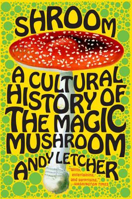 Book cover for Shroom: A Cultural History of the Magic Mushroom
