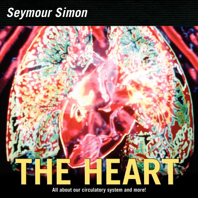 Book cover for The Heart: All about Our Circulatory System and More!