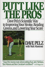 Book cover for Putt Like the Pros: Dave Pelz's Scientific Guide to Improvin