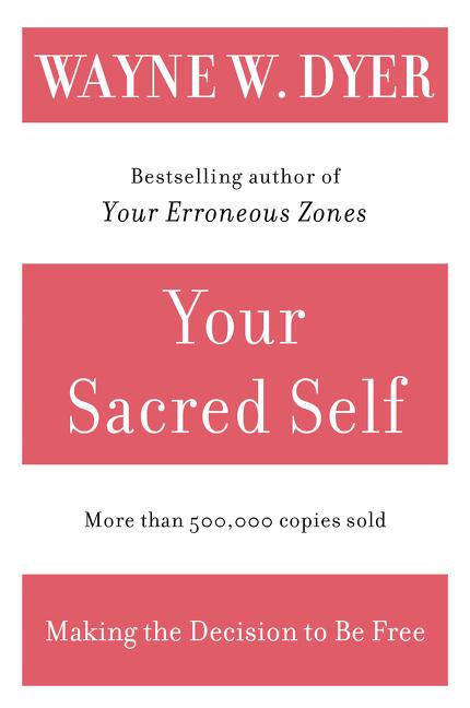 Book cover for Your Sacred Self: Making the Decision to Be Free