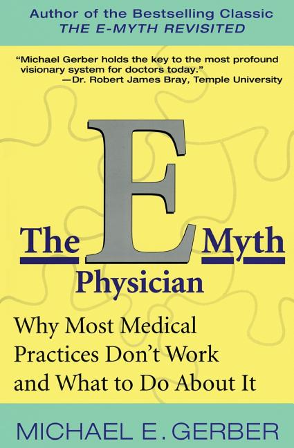 Book cover for E-Myth Physician: Why Most Medical Practices Don't Work and What to Do about It