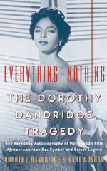 Book cover for Everything and Nothing: The Dorothy Dandridge Tragedy