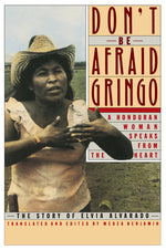 Book cover for Don't Be Afraid, Gringo: A Honduran Woman Speaks from the Heart: The Story of Elvia Alvarado