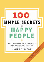Book cover for 100 Simple Secrets of Happy People: What Scientists Have Learned and How You Can Use It