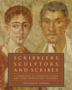 Book cover for Scribblers, Sculptors, and Scribes: A Companion to Wheelock's Latin and Other Introductory Textbooks