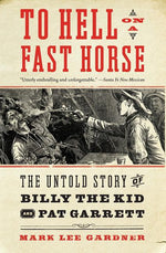 Book cover for To Hell on a Fast Horse: The Untold Story of Billy the Kid and Pat Garrett