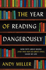 Book cover for Year of Reading Dangerously: How Fifty Great Books (and Two Not-So-Great Ones) Saved My Life