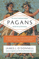 Book cover for Pagans: The End of Traditional Religion and the Rise of Christianity