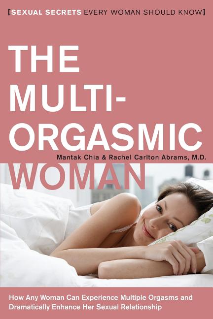 Book cover for The Multi-Orgasmic Woman: Sexual Secrets Every Woman Should Know