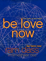 Book cover for Be Love Now: The Path of the Heart