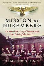 Book cover for Mission at Nuremberg: An American Army Chaplain and the Trial of the Nazis