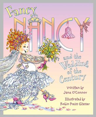 Book cover for Fancy Nancy and the Wedding of the Century