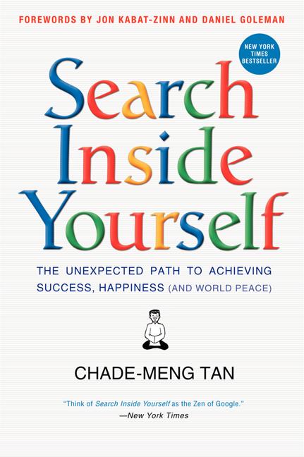 Book cover for Search Inside Yourself: The Unexpected Path to Achieving Success, Happiness (and World Peace)