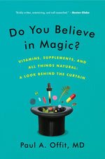 Book cover for Do You Believe in Magic?: Vitamins, Supplements, and All Things Natural: A Look Behind the Curtain