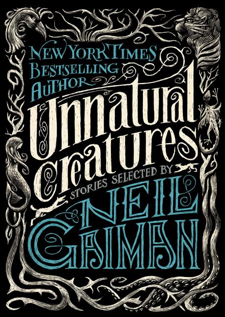 Book cover for Unnatural Creatures: Stories Selected by Neil Gaiman