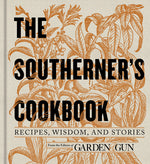 Book cover for The Southerner's Cookbook: Recipes, Wisdom, and Stories