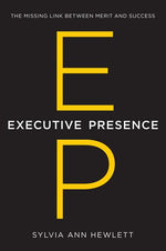 Book cover for Executive Presence: The Missing Link Between Merit and Success