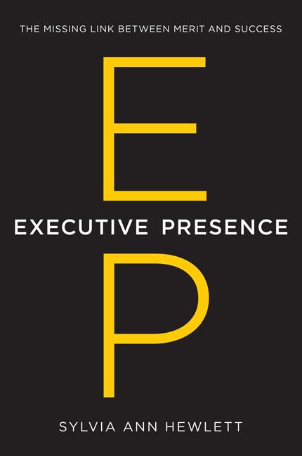 Book cover for Executive Presence: The Missing Link Between Merit and Success