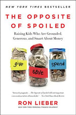 Book cover for The Opposite of Spoiled: Raising Kids Who Are Grounded, Generous, and Smart about Money