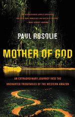 Book cover for Mother of God: An Extraordinary Journey Into the Uncharted Tributaries of the Western Amazon