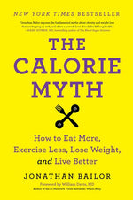 Book cover for Calorie Myth: How to Eat More, Exercise Less, Lose Weight, and Live Better