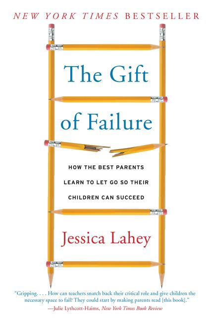 Book cover for The Gift of Failure: How the Best Parents Learn to Let Go So Their Children Can Succeed