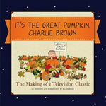 Book cover for It's the Great Pumpkin, Charlie Brown: The Making of a Television Classic