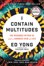 Book cover for I Contain Multitudes: The Microbes Within Us and a Grander View of Life