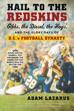 Book cover for Hail to the Redskins: Gibbs, the Diesel, the Hogs, and the Glory Days of D.C.'s Football Dynasty