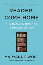 Book cover for Reader, Come Home: The Reading Brain in a Digital World