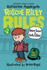 Book cover for Roscoe Riley Rules #2: Never Swipe a Bully's Bear