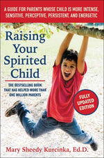 Book cover for Raising Your Spirited Child: A Guide for Parents Whose Child Is More Intense, Sensitive, Perceptive, Persistent, and Energetic
