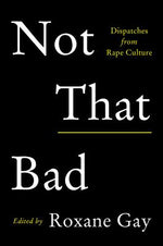 Book cover for Not That Bad: Dispatches from Rape Culture